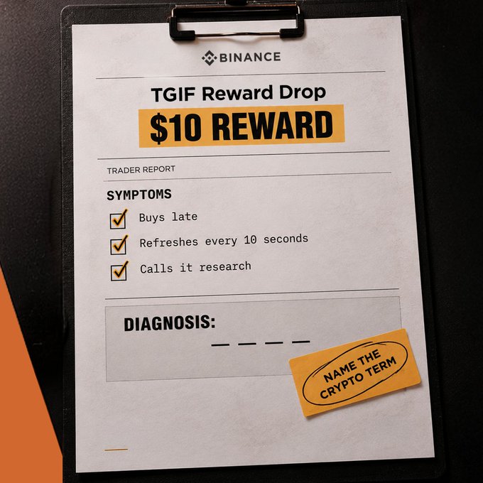 A Binance 'TGIF Reward Drop' graphic styled as a medical clipboard showing a '$10 REWARD' and 'TRADER REPORT' with symptoms checked: 'Buys late', 'Refreshes every 10 seconds', 'Calls it research', asking to 'NAME THE CRYPTO TERM'.