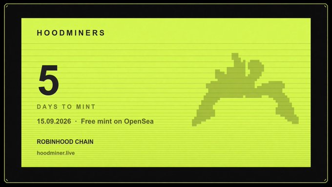 A neon green digital graphic advertising "HOODMINERS" with "5 DAYS TO MINT", "15.09.2026 · Free mint on OpenSea", "ROBINHOOD CHAIN", and the website "hoodminer.live", featuring a pixelated green figure.