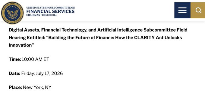 The image shows a U.S. House Financial Services Committee announcement for a Digital Assets Subcommittee field hearing titled "Building the Future of Finance: How the CLARITY Act Unlocks Innovation," scheduled for Friday, July 17, 2026, at 10:00 AM ET in New York, NY—officially confirming the scheduled hearing referenced in the post.