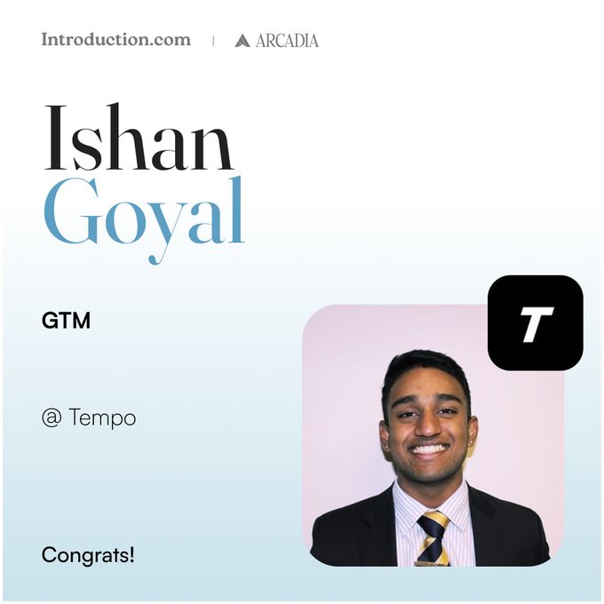 The image is a celebratory graphic from Introduction.com and Arcadia announcing Ishan Goyal's new position as GTM at Tempo, featuring his professional headshot alongside a black Tempo logo, with text reading "Ishan Goyal," "GTM," "@Tempo," and "Congrats!" — directly corresponding to the post highlighting his new role building payments for AI at Tempo.