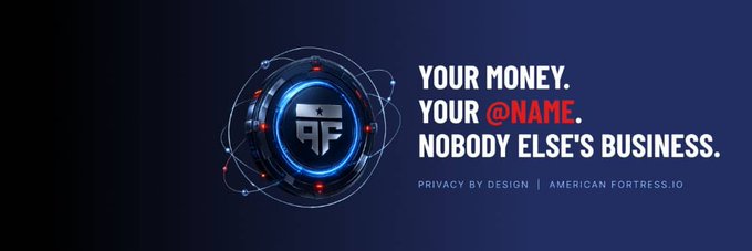 A dark blue advertisement showing a futuristic circular emblem with a star, accompanied by the text 'YOUR MONEY. YOUR @NAME. NOBODY ELSE'S BUSINESS.' and the subtext 'PRIVACY BY DESIGN | AMERICAN FORTRESS.IO'.