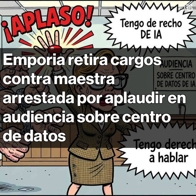 A cartoon illustration shows a woman in sunglasses and a suit clapping, with speech bubbles in Spanish declaring "Tengo de recho de IA" ("I have the right to AI") and "Tengo derech a hablar" ("I have the right to speak"), while the headline reads "Emporia retira cargos contra maestra arrestada por aplaudir en audiencia sobre centro de datos," matching the post about charges being dropped against a teacher arrested for applauding at an AI data center hearing.