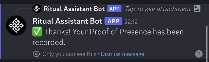 A Discord message from 'Ritual Assistant Bot' (APP) at 22:12 stating '✅ Thanks! Your Proof of Presence has been recorded,' with options to see an attachment or dismiss the message.