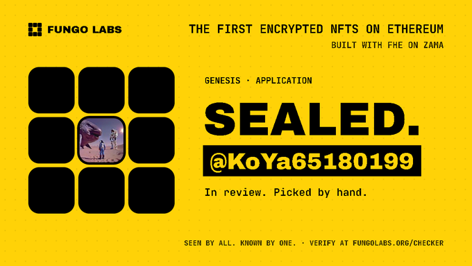 A yellow promotional graphic for 'FUNGO LABS' advertising 'THE FIRST ENCRYPTED NFTS ON ETHEREUM BUILT WITH FHE ON ZAMA', featuring the text 'SEALED. @KoYa65180199' and a note 'In review. Picked by hand.'