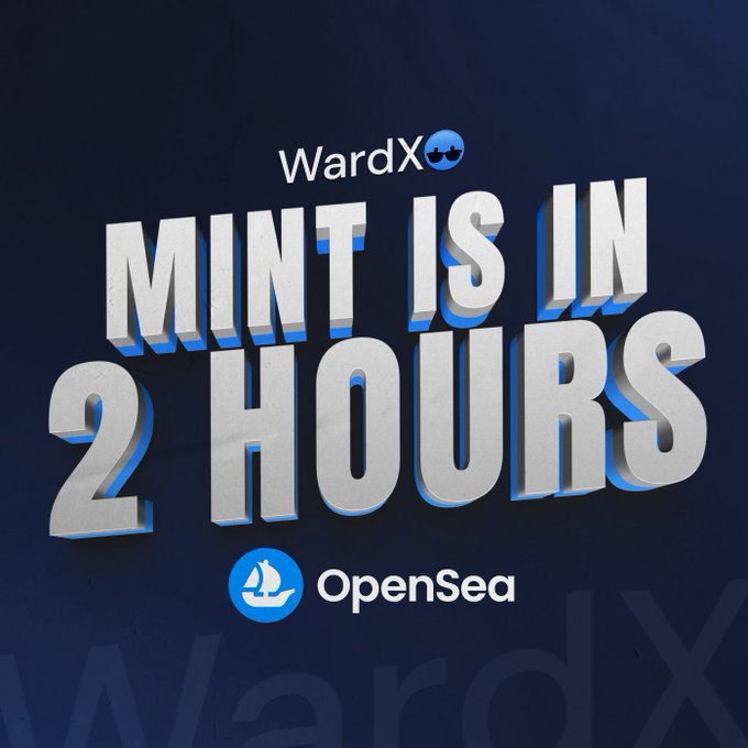 A promotional graphic with bold white 3D text reading 'MINT IS IN 2 HOURS' on a dark blue background, featuring the 'WardX' logo with sunglasses emoji at the top and the 'OpenSea' logo at the bottom.