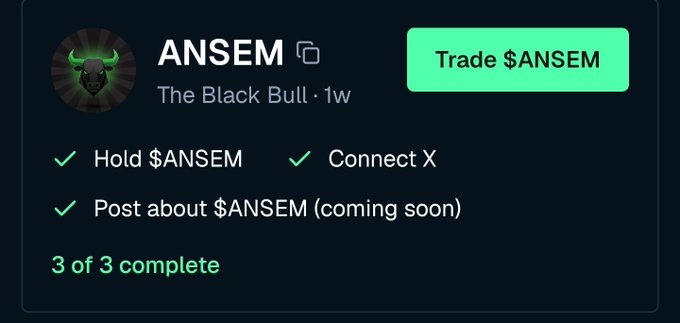 A dark interface card showing 'ANSEM - The Black Bull · 1w' with a green 'Trade $ANSEM' button and completed checklist items: 'Hold $ANSEM,' 'Connect X,' and 'Post about $ANSEM (coming soon)' — marked '3 of 3 complete.'