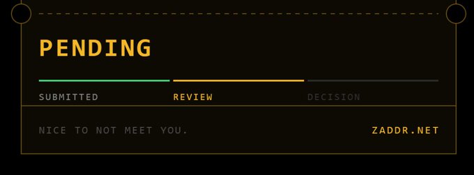 A dark status indicator graphic showing 'PENDING' with a three-stage progress bar in 'SUBMITTED', 'REVIEW', and 'DECISION' states, with 'NICE TO NOT MEET YOU,' and 'ZADDR.NET' text.