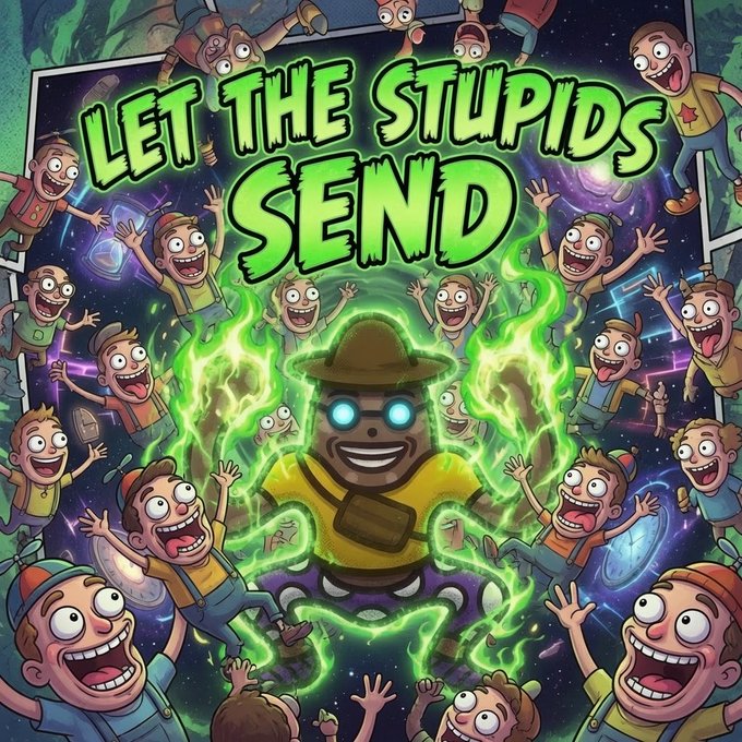 A colorful cartoon-style illustration with the text 'LET THE STUPIDS SEND' featuring excited characters and a central figure with glowing green energy.