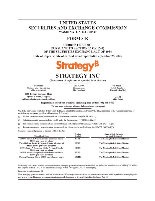 The image is a SEC Form 8-K cover page for Strategy Inc (formerly MicroStrategy), filed by the United States Securities and Exchange Commission (Washington D.C. 20549), reporting an event dated September 28, 2026. The cover page lists the company's Delaware incorporation, headquarters in Tysons Corner, Virginia, and its securities registered on Nasdaq Global Select Market, including 10.00% Series A Perpetual Strife Preferred Stock (STRF), 8.00% Series A Perpetual Strife Preferred Stock (STRK), 10.00% Series A Perpetual Stride Preferred Stock (STRD), and Class A Common Stock (MSTR).

Relation to the post: The image confirms the regulatory filing context for the post, which reports that between September 28 (week), Stride acquired 1,665 BTC for ~$142.7M at an average price of ~$85,681, sold 1,469,165 MSTR shares
