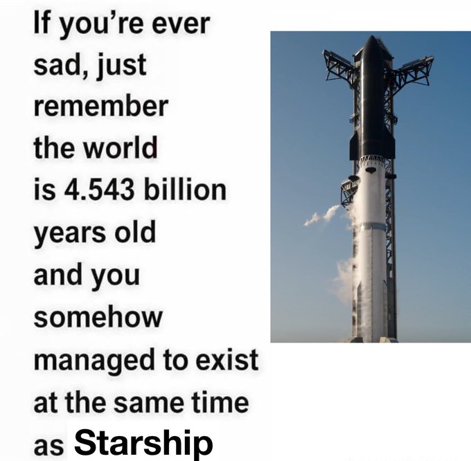 A rocket, presumably SpaceX's Starship, is shown landing or launching against a blue sky. The accompanying text reads: "If you're ever sad, just remember the world is 4.543 billion years old and you somehow managed to exist at the same time as Starship."