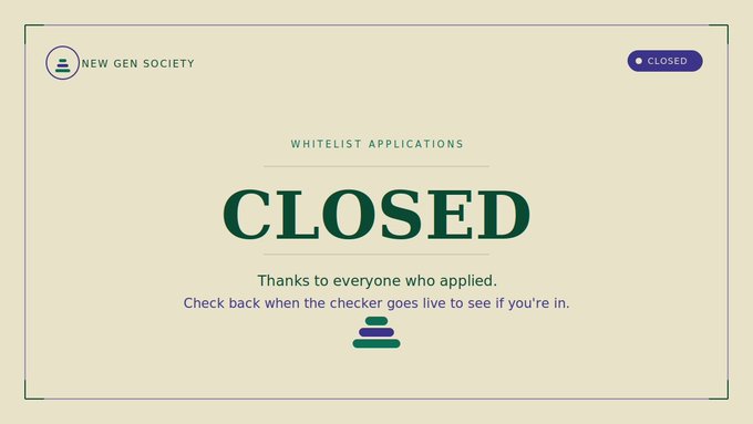 A graphic from "New Gen Society" displays a cream-colored announcement declaring "CLOSED" for "WHITELIST APPLICATIONS," thanking applicants and instructing them to return when the checker goes live to see if they're selected. The image visually reinforces the post's message that the whitelist application period has officially ended.