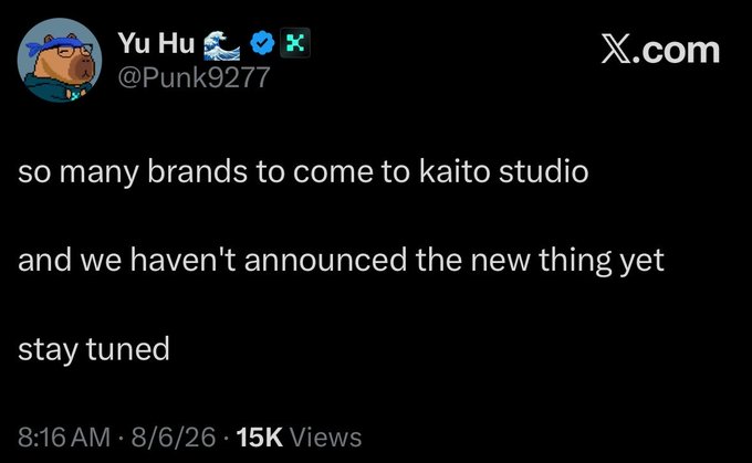A tweet from Yu Hu (@Punk9277) dated 8/6/26 reads: "so many brands to come to kaito studio and we haven't announced the new thing yet stay tuned," teasing an unannounced announcement following Nikita's departure that has the community speculating about what's next beyond Kaito's "referralfi."