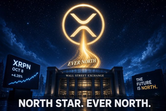 The image is a dramatic nighttime promotional graphic for **Evernorth**, featuring a glowing gold XRP logo styled as a North Star shining over the Wall Street Exchange, with side billboards displaying **"XRPN OCT 8 +4.28%"** and **"THE FUTURE IS NORTH,"** capped by the tagline **"NORTH STAR. EVER NORTH."** It visually reinforces the post's narrative of Ripple positioning XRP as its guiding "North Star," with Evernorth emerging as the institutional vehicle debuting on Nasdaq as **$XRPN** on October 8 following the merger close.