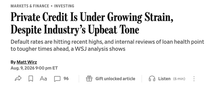 A Wall Street Journal article headline reading 'Private Credit Is Under Growing Strain, Despite Industry's Upbeat Tone' by Matt Wirz, dated Aug. 9, 2026.