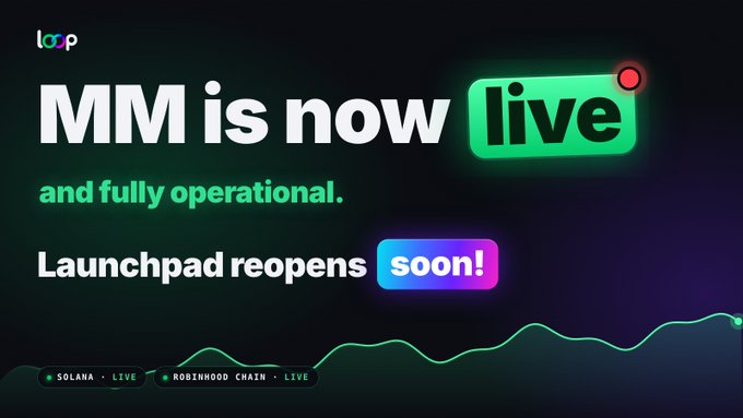 Loop announces 'MM is now live and fully operational' with 'Launchpad reopens soon!' available on Solana and Robinhood Chain.