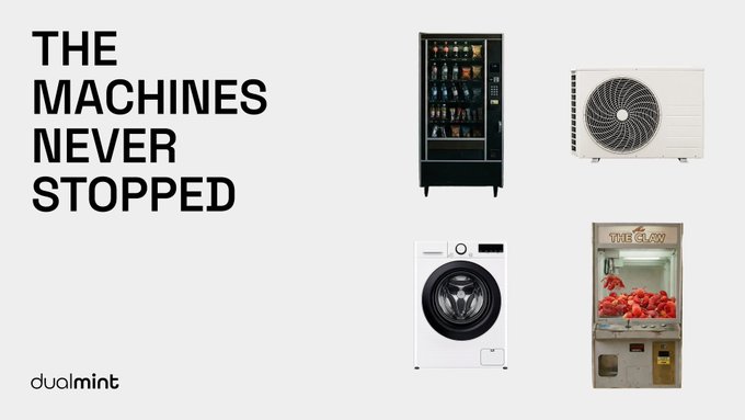 A graphic featuring the bold text "THE MACHINES NEVER STOPPED" alongside the "dualmint" logo, accompanied by images of a vending machine, an air conditioner unit, a washing machine, and a claw machine.