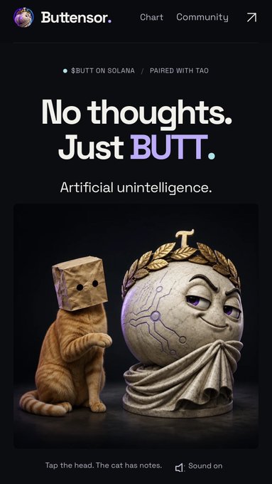 The image is a promotional graphic for "Buttensor," featuring the tagline "$BUTT ON SOLANA / PAIRED WITH TAO" and the bold text "No thoughts. Just BUTT." followed by "Artificial unintelligence." Below the text is a humorous illustration showing an orange tabby cat wearing a brown paper bag over its head with two eye holes, sitting next to a stone bust of a figure with circuit board patterns on its face and a laurel wreath, referencing TAO/Bittensor's sophisticated AI branding. At the bottom, the text reads "Tap the head. The cat has notes" with a "Sound on" indicator. The meme playfully contrasts the serious, intellectual branding of Bittensor (TAO) with the absurd simplicity of $BUTT, embodying the post's argument about TAO being "dressed up" and "secluded" while highlighting a more playful, accessible alternative.