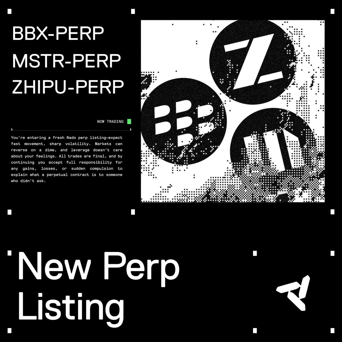 A bold black-and-white promotional graphic announcing three new perpetual contract listings on Nado: BBX-PERP (BlackBerry), MSTR-PERP (Strategy/MicroStrategy), and ZHIPU-PERP (Zhipu AI), featuring their respective logos rendered in a halftone pixel style alongside a warning about volatility and leverage risks. The design pairs the ticker list and "NOW TRADING" indicator with a stylized "New Perp Listing" headline and the Nado logo.