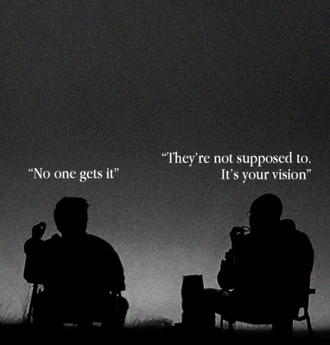 Two silhouetted figures sit in chairs at night with quotes: 'No one gets it' and 'They're not supposed to. It's your vision'.
