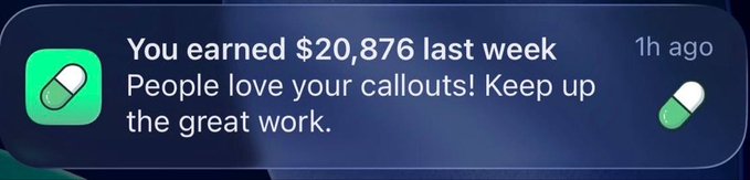 A mobile notification from an app with a pill icon states 'You earned $20,876 last week. People love your callouts! Keep up the great work.' timestamped 1h ago.