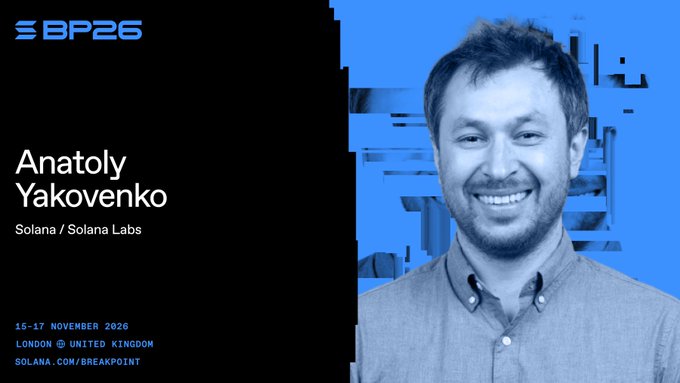 A promotional graphic for 'BP25' featuring a smiling portrait of Anatoly Yakovenko from 'Solana / Solana Labs', with event details reading '15-17 NOVEMBER 2026, LONDON, UNITED KINGDOM, SOLANA.COM/BREAKPOINT'.