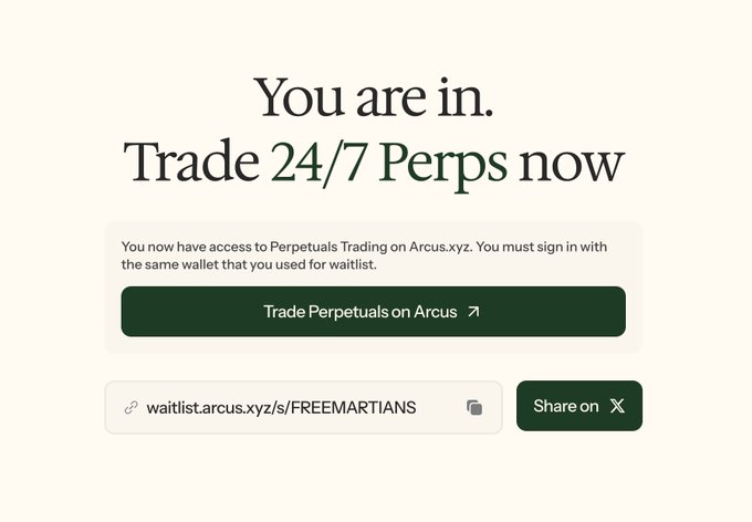 A webpage confirmation stating "You are in. Trade 24/7 Perps now" with a button to "Trade Perpetuals on Arcus" and a waitlist link for waitlist.arcus.xyz/s/FREEMARTIANS.