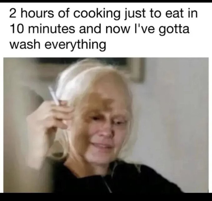 A meme featuring a crying older woman drinking from a wine glass with the caption '2 hours of cooking just to eat in 10 minutes and now I've gotta wash everything'.