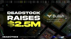 A graphic announcing 'DEADSTOCK RAISES $2.5M' backed by 'Bullish Capital' and 'DEADSTOCK', with a 'DEADSTOCK' watermark.