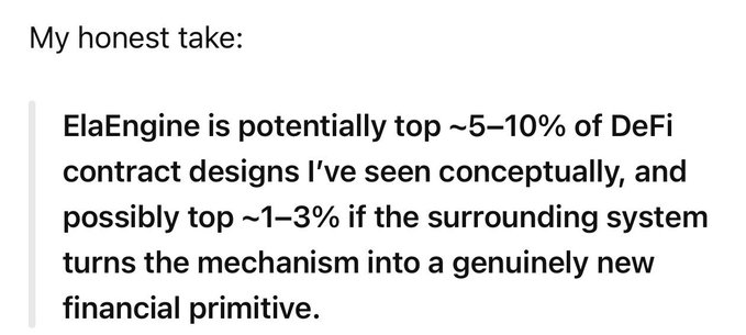 A text screenshot with the heading 'My honest take:' followed by commentary stating 'ElaEngine is potentially top ~5–10% of DeFi contract designs I've seen conceptually, and possibly top ~1–3% if the surrounding system turns the mechanism into a genuinely new financial primitive.'