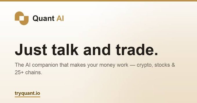 An advertisement for Quant AI featuring its logo and the headline 'Just talk and trade,' with subtext describing it as 'The AI companion that makes your money work — crypto, stocks & 25+ chains' and a link to tryquant.io.