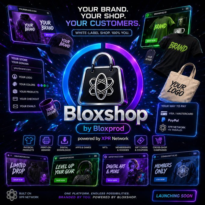 A promotional graphic for "Bloxshop by Bloxprod" showcases a white-label e-commerce platform "powered by XPR Network," featuring mockups of customizable storefronts (creatorstore.com, gaminghub.gg, artistvault.com, communityx.io), branded merchandise like hoodies, mugs, and t-shirts, and feature highlights for WebAuth, PayPal/Stripe payments, physical/digital products, NFTs, and memberships. The "LAUNCHING SOON" banner aligns with the post's tease about an upcoming store-building platform on XPR Network that lets users fully brand their own shop.