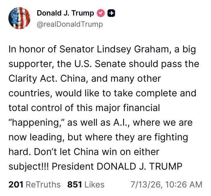 A screenshot of a Truth Social post from Donald J. Trump (@realDonaldTrump) dated 7/13/26 urging the U.S. Senate to pass the Clarity Act in honor of Senator Lindsey Graham, citing competition with China over crypto and AI dominance. The post has received 201 ReTruths and 851 Likes, aligning with the accompanying commentary about the Clarity Act's potential to reduce regulatory uncertainty and boost institutional confidence in crypto.