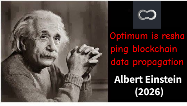 The image shows a black-and-white portrait of Albert Einstein with his hands clasped, alongside text that reads "Optimum is reshaping blockchain data propagation" and "Albert Einstein (2026)" in red and white lettering against a black background with an infinity-style logo at the top. The meme cleverly uses Einstein's image to humorously suggest that Optimum's approach to blockchain data propagation is so revolutionary it requires Einstein-level genius to understand, framing the technical innovation as a paradigm-shifting breakthrough in how data moves between nodes beyond traditional gossip protocols.