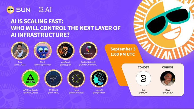 A promotional graphic for a SUN AI event titled 'AI IS SCALING FAST: WHO WILL CONTROL THE NEXT LAYER OF AI INFRASTRUCTURE?' scheduled for September 3, 1:00 PM UTC, listing multiple speakers and cohosts B.AI (@BAI_AGI) and Dave (@DOMZLA).