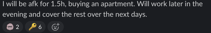 A dark-themed Discord message reading 'I will be afk for 1.5h, buying an apartment. Will work later in the evening and cover the rest over the next days.' with reaction emojis below.