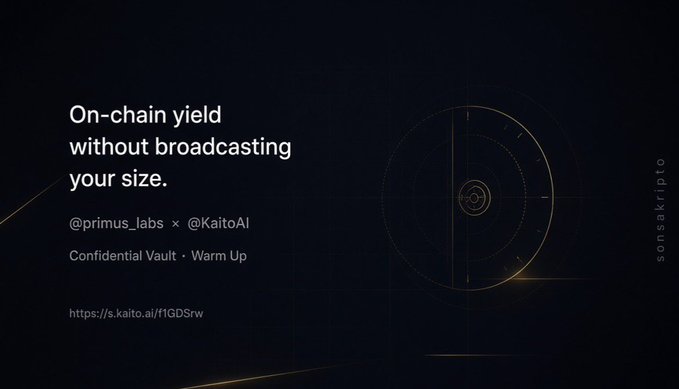 A promotional graphic with the text 'On-chain yield without broadcasting your size' featuring @primus_labs × @KaitoAI Confidential Vault · Warm Up at https://s.kaito.ai/f1GDSrw, watermarked sonsakripto.