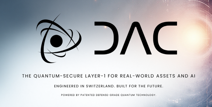 A promotional graphic for 'DAC' displaying its logo with the tagline: 'THE QUANTUM-SECURE LAYER-1 FOR REAL-WORLD ASSETS AND AI. ENGINEERED IN SWITZERLAND. BUILT FOR THE FUTURE. POWERED BY PATENTED DEFENSE-GRADE QUANTUM TECHNOLOGY.'