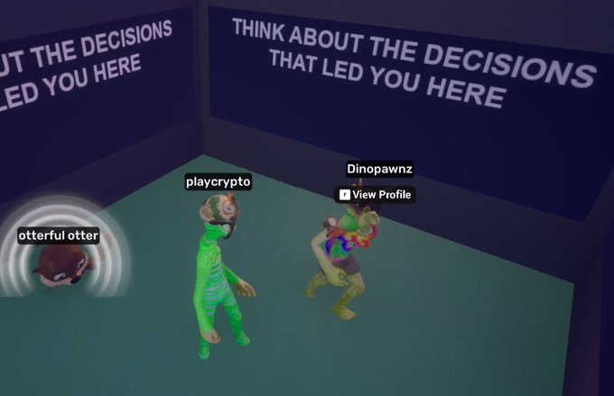 A 3D virtual environment scene featuring avatars named 'playcrypto', 'Dinopawnz', and 'otterful otter' standing in a room with walls displaying the text 'THINK ABOUT THE DECISIONS THAT LED YOU HERE'.