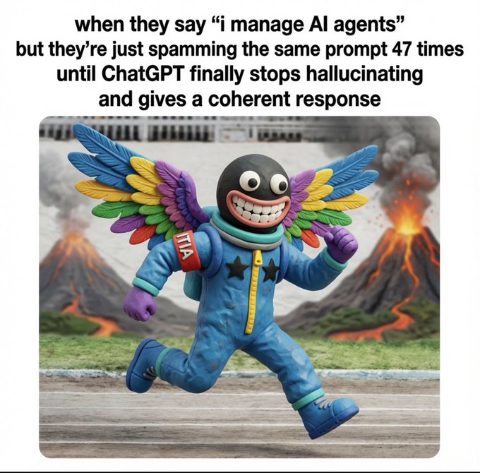 The image is a meme showing a whimsical character with rainbow wings, a wide grin, and a blue jumpsuit running past erupting volcanoes, captioned: "when they say 'i manage AI agents' but they're just spamming the same prompt 47 times until ChatGPT finally stops hallucinating and gives a coherent response."

The meme humorously contrasts the absurdity of the chaotic "prompt-spamming" approach with the accompanying post's advice to actually learn AI agent skills properly—rather than treating it as a gold rush or obsessing over finding the perfect prompt.