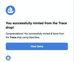A notification from OpenSea confirms 'You successfully minted from the Trace drop!' congratulating the user on minting 2 items, with a blue 'View Items' button displayed.