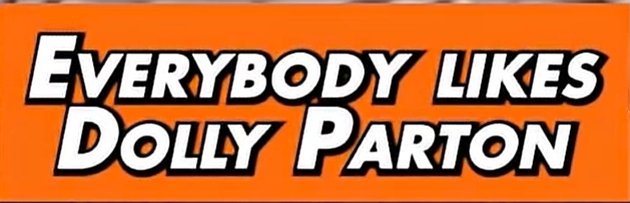 The image displays a bright orange graphic with bold white text outlined in black reading "EVERYBODY LIKES DOLLY PARTON." The accompanying post draws a playful parallel between Dolly Parton and "Dollar Proton," suggesting the celebrity-level popularity of the XPR Network's MetalDollar (XMD) token in the crypto community.
