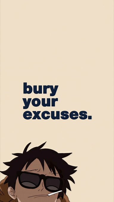 A motivational graphic with the text 'bury your excuses.' above a cartoon illustration of a dark-haired, bearded man wearing sunglasses with a cigarette in his mouth.