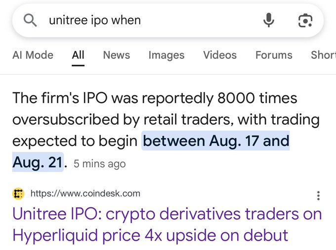 A Google search result for "unitree ipo when" shows a recent Coindesk article reporting that Unitree's IPO was 8000x oversubscribed with trading expected between Aug. 17–21, and that crypto derivatives traders on Hyperliquid are pricing a 4x upside on the debut—matching the post's claim of massive oversubscription and a perps market forecasting a 400% gain.