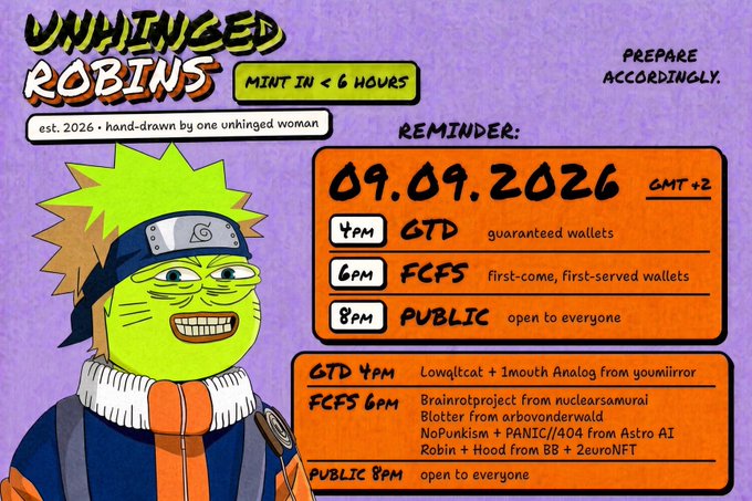 A hand-drawn event flyer titled 'UNHINGED ROBINS' announces a mint on 09.09.2026, featuring a green cartoon character resembling Naruto, with schedules for GTD, FCFS, and PUBLIC phases and a list of collaborator names.