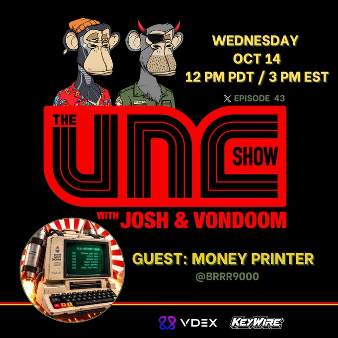 A promotional graphic for "The UNC Show" Episode 43, featuring cartoon monkey characters, dated "WEDNESDAY OCT 14 12 PM PDT / 3 PM EST" with guests Josh, Vondoom, and "MONEY PRINTER" @BRRR9000, sponsored by VDEX and KeyWire.