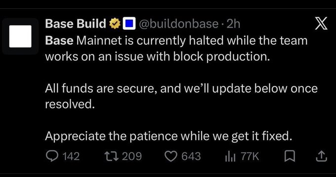 A tweet from Base Build (@buildonbase) announcing that Base Mainnet has been temporarily halted due to a block production issue, noting that all funds remain secure while the team works on a fix. The post references this update to reassure followers about the temporary network pause and the safety of user funds.
