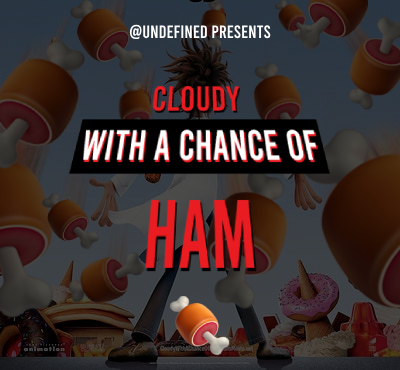 A promotional image for @UNDEFINED titled "CLOUDY WITH A CHANCE OF HAM" featuring an anime-style character surrounded by oversized ham and food items.