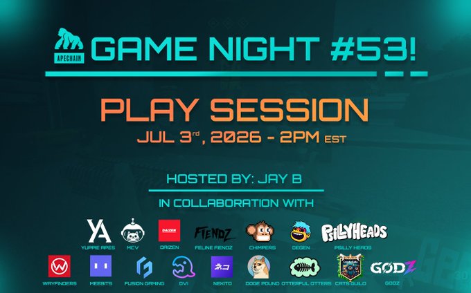 A promotional poster for 'Game Night #53! Play Session' hosted by Jay B on July 3rd, 2026 at 2PM EST, featuring logos of collaborating projects including APEChain, YUPWE APE$, PLV, Crizzle, FielneFienoz, Chipmunks, DeGen, BillyHeads, Wayfinders, MeeBits, Fusion Gaming, OVI, NEXTO, Code Pound, Otterful Otters, Catsguilt, and Godz.