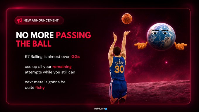 An announcement graphic titled 'NEW ANNOUNCEMENT' and 'NO MORE PASSING THE BALL' features Stephen Curry shooting a basketball toward Earth with cartoon hands, with text reading '67 Balling is almost over, GGs use up all your remaining attempts while you still can next meta is gonna be quite fishy' by web3_ash.