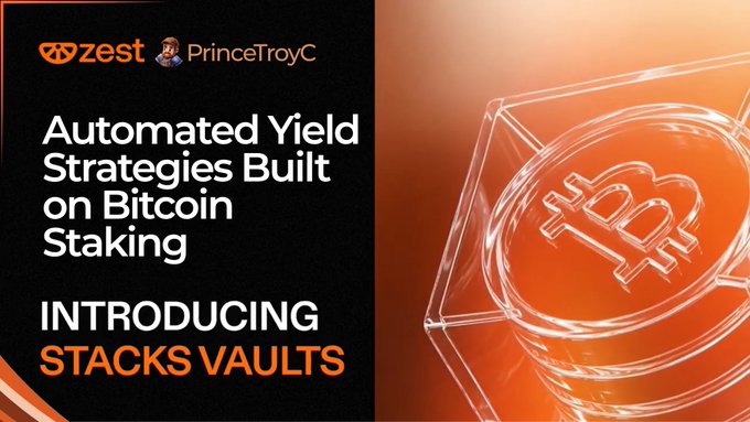 A promotional graphic by Zest Protocol and PrinceTroyC announces "Automated Yield Strategies Built on Bitcoin Staking" with the headline "INTRODUCING STACKS VAULTS," featuring an orange 3D rendering of a Bitcoin symbol encased in a transparent vault structure. The image directly supports the post's message about transitioning from manual yield management to automated solutions now available on the Stacks network.